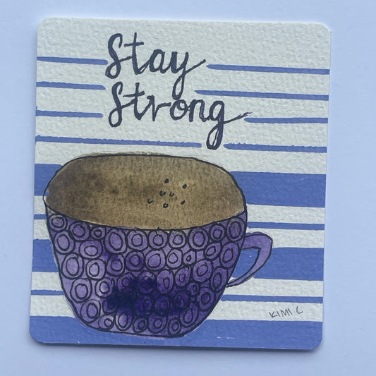 Stay Strong – Hand-Painted Mini Encouragement Card